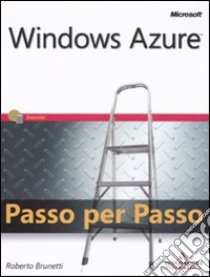 Windows Azure. Passo per passo libro di Brunetti Roberto