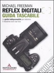 Reflex digitali. Guida tascabile libro di Freeman Michael