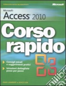 Microsoft Access 2010. Corso rapido libro di Cox Joyce - Lambert Joan