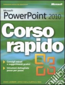 Microsoft PowerPoint 2010. Corso rapido libro di Lambert Joan - Cox Joyce - Frye Curtis