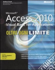 Microsoft Access 2010. Visual Basic for applictions. Oltre ogni limite libro di Couch Andrew