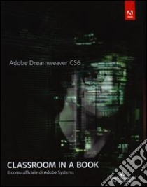 Adobe Dreamweaver CS6. Classroom in a book. Il corso ufficiale di Adobe Systems libro di Adobe Creative Team (cur.)