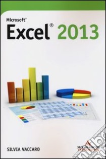 Microsoft Excel 2013 libro di Vaccaro Silvia