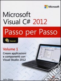 Microsoft Visual C# 2012. Vol. 1 libro di Sharp John