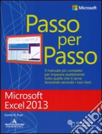 Microsoft Excel 2013. Passo per passo libro di Frye Curtis