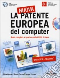 La nuova patente europea del computer. Guida completa ai quattro moduli ECDL di base. Con DVD libro di Vaccaro Silvia - Pezzoni Paolo - Pezzoni Sergio