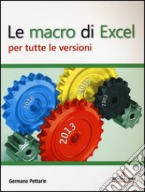 Le macro di Excel per tutte le versioni libro di Pettarin Germano