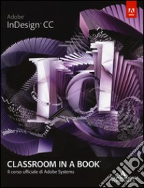 Abobe InDesign CC. Classroom in a book. Il corso ufficiale di Adobe Systems libro