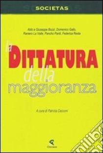 La dittaura della maggioranza libro di Cecconi P. (cur.)