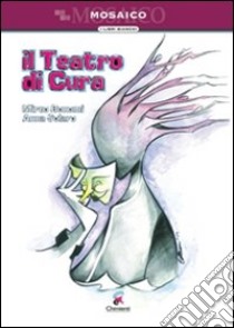 Il teatro di cura libro di Bonomi Mirco; Solaro Anna