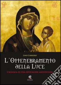 L'ottenebramento della luce libro di Carriero Lino