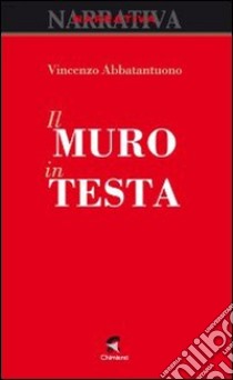 Il muro in testa libro di Abbatantuono Vincenzo