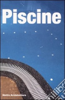 Piscine. Ediz. illustrata libro di Genghini M. (cur.); Solomita P. (cur.)