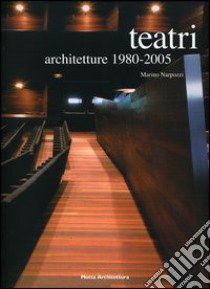 Teatri. Architetture 1980-2005 libro di Narpozzi Marino