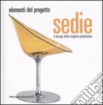 Sedie. Il design della migliore produzione. Ediz. illustrata libro di Vannicola C. (cur.)