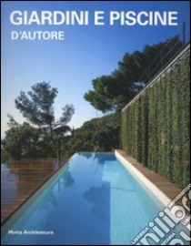 Giardini e piscine d'autore. Ediz. illustrata libro di Coppa Alessandra