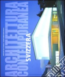 Architettura contemporanea. Svizzera. Ediz. illustrata libro di Gelmini Gianluca