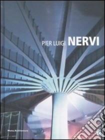 Pier Luigi Nervi. Ediz. illustrata libro di Iori Tullia