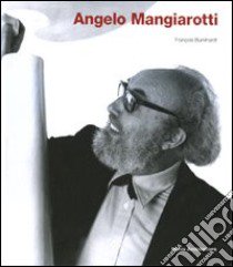 Angelo Mangiarotti. Opera completa-Complete works. Ediz. bilingue libro di Burkhardt F. (cur.)