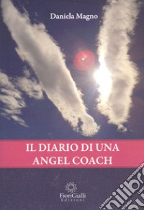 Diario di una Angel Coach libro di Magno Daniela