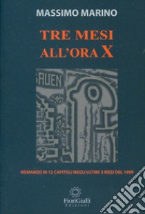 Tre mesi all'ora X libro di Marino Massimo