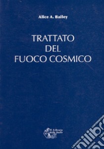 Trattato del fuoco cosmico libro di Bailey Alice A.