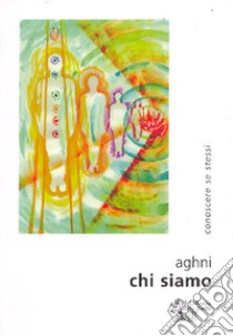 Chi siamo libro di Aghni