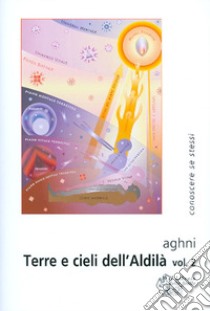 Terre e cieli dell'aldilà. Vol. 2 libro di Aghni