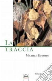 La traccia libro di Esposito Michele