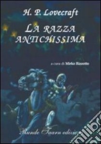 La razza antichissima libro di Lovecraft Howard P.