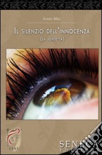 Il silenzio dell'innocenza (La vendetta) libro di Meli Ivano