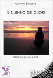 Il silenzio dei cuori libro di Smaldone Giovanni