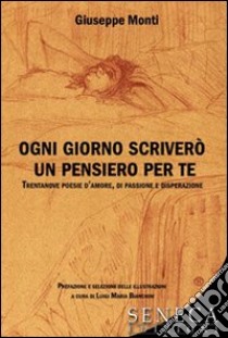 Ogni giorno scriverò un pensiero per te libro di Monti Giuseppe