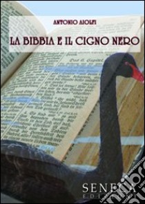 La Bibbia e il cigno nero libro di Aiolfi Antonio