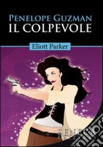 Penelope Guzman. Il colpevole libro di Parker Eliott