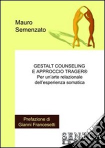 Gestalt counseling e approccio Trager libro di Semenzato Mauro