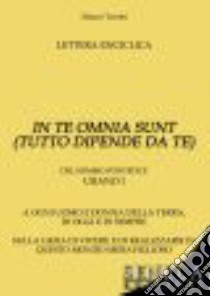 In te omnia sunt (tutto dipende da te) libro di Turrini Mauro