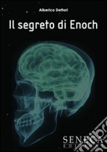 Il segreto di Enoch libro di Dettori Alberico