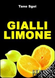 Gialli limone libro di Sgoi Tano