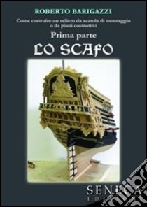 Lo scafo libro di Barigazzi Roberto