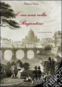 C'era una volta Rugantino libro di Nica Marco