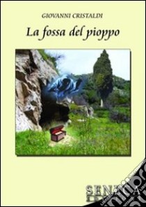 La fossa del pioppo libro di Cristaldi Giovanni