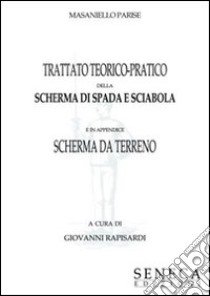 Trattato teorico-pratico della scherma di spada e sciabola libro di Parise Masaniello