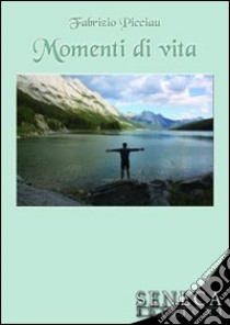 Momenti di vita libro di Picciau Fabrizio