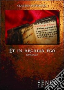 Et in Arcadia Ego libro di Zaninotto Claudio