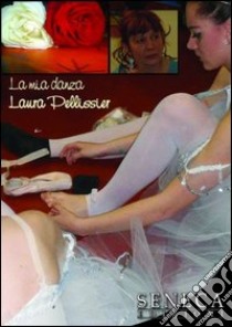 La mia danza libro di Pellissier Laura