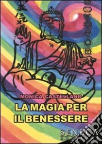 La magia per il benessere libro di Castellano Monica