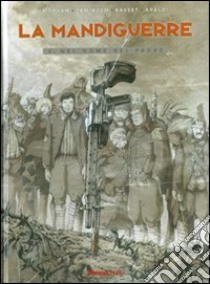 Nel nome del padre. La Mandiguerre. Vol. 4 libro di Morvan Jean-David; Tamiazzo Stefano