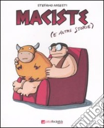 Maciste (e altre storie) libro di Misesti Stefano