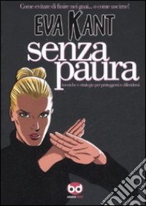 Eva Kant. Senza paura. Ediz. illustrata libro di Kant Eva